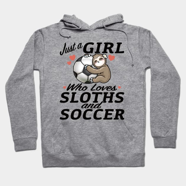 Just a girl who loves sloth and soccer sport Hoodie by PnJ